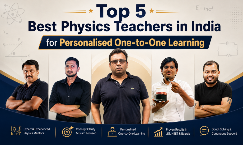 Top 5 Best Physics Teachers in India for Personalized One-to-One Learning (2026) 